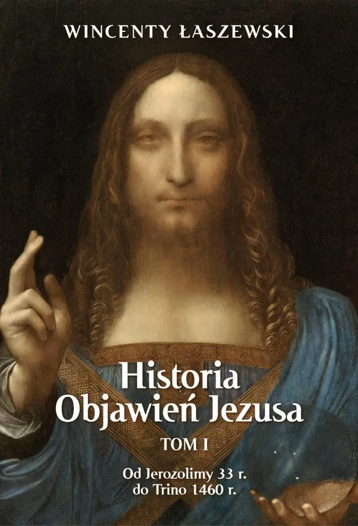 Książka - Historia Objawień Jezusa T.1 Od Jerozolimy 33r