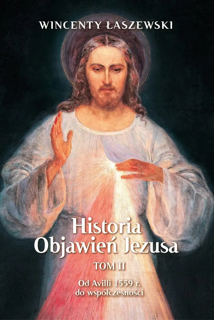 Książka - Od Avili 1559 r. do współczesności. Historia Objawień Jezusa. Tom 2