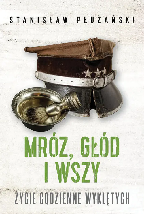 Książka - Mróz, głód i wszy. Życie codzienne Wyklętych