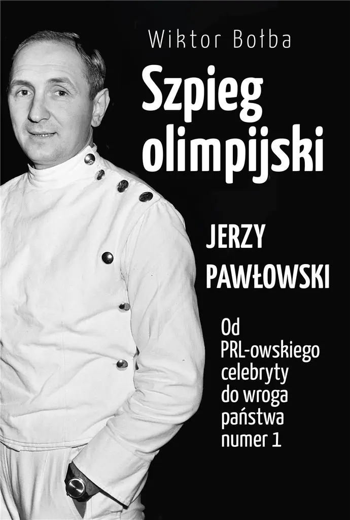 Książka - Szpieg olimpijski. Jerzy Pawłowski. Od PRL-owskiego celebryty do wroga państwa nr 1