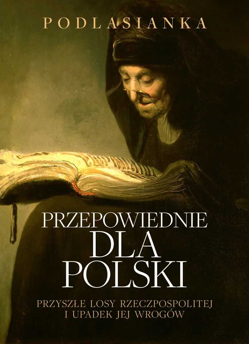 Książka - Przepowiednie dla Polski. Przyszłe losy rzeczpospolitej i upadek jej wrogów