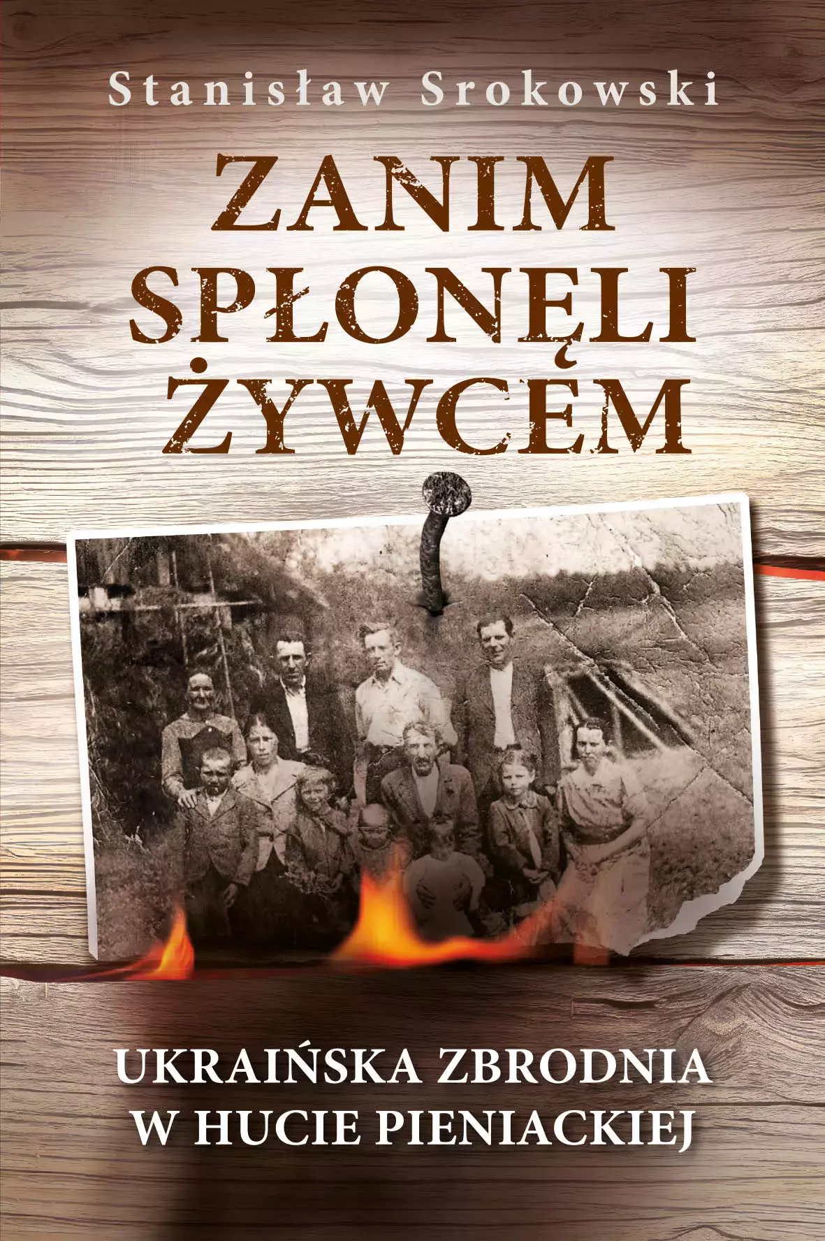 Książka - Zanim spłonęli żywcem. Ukraińska zbrodnia w Hucie Pieniackiej