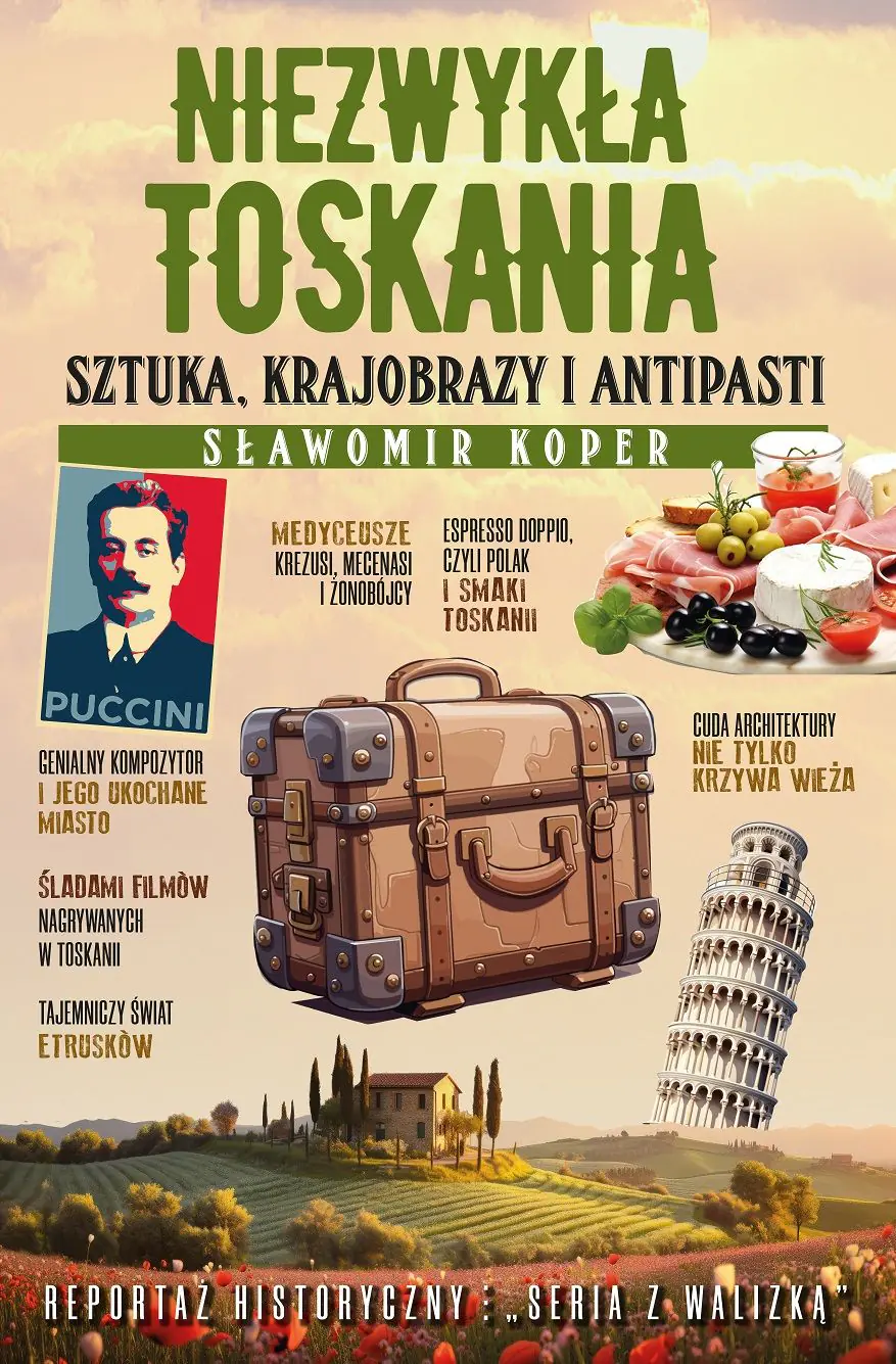 Książka - Niezwykła Toskania. Sztuka, krajobrazy i antipasti