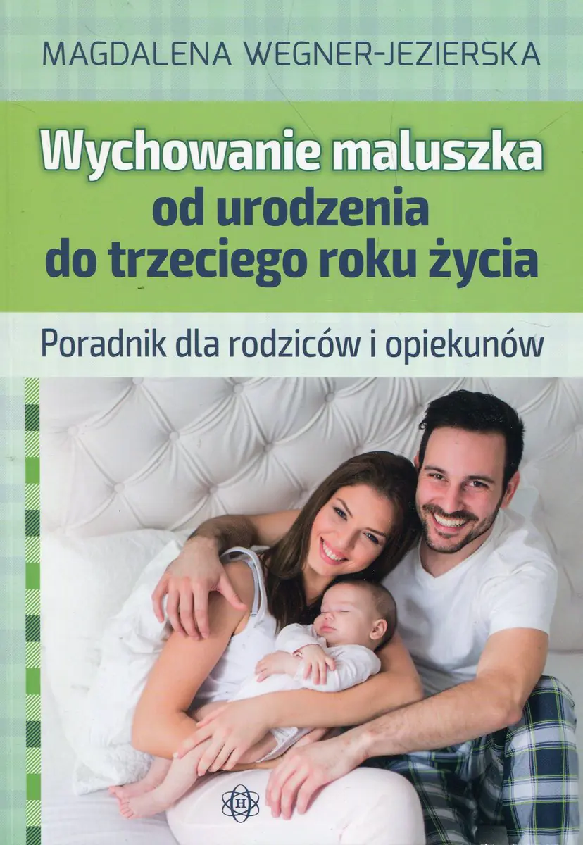 Książka - Wychowanie maluszka od urodzenia do trzeciego roku życia. Poradnik dla rodziców i opiekunów