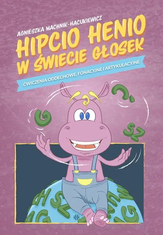 Książka - Hipcio Henio w świecie głosek. Ćwiczenia oddechowe fonacyjne i artykulacyjne