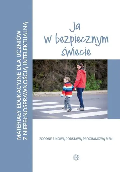 Materiały edukacyjne dla uczniów z niepełnosprawnością intelektualną. Ja w bezpiecznym świecie