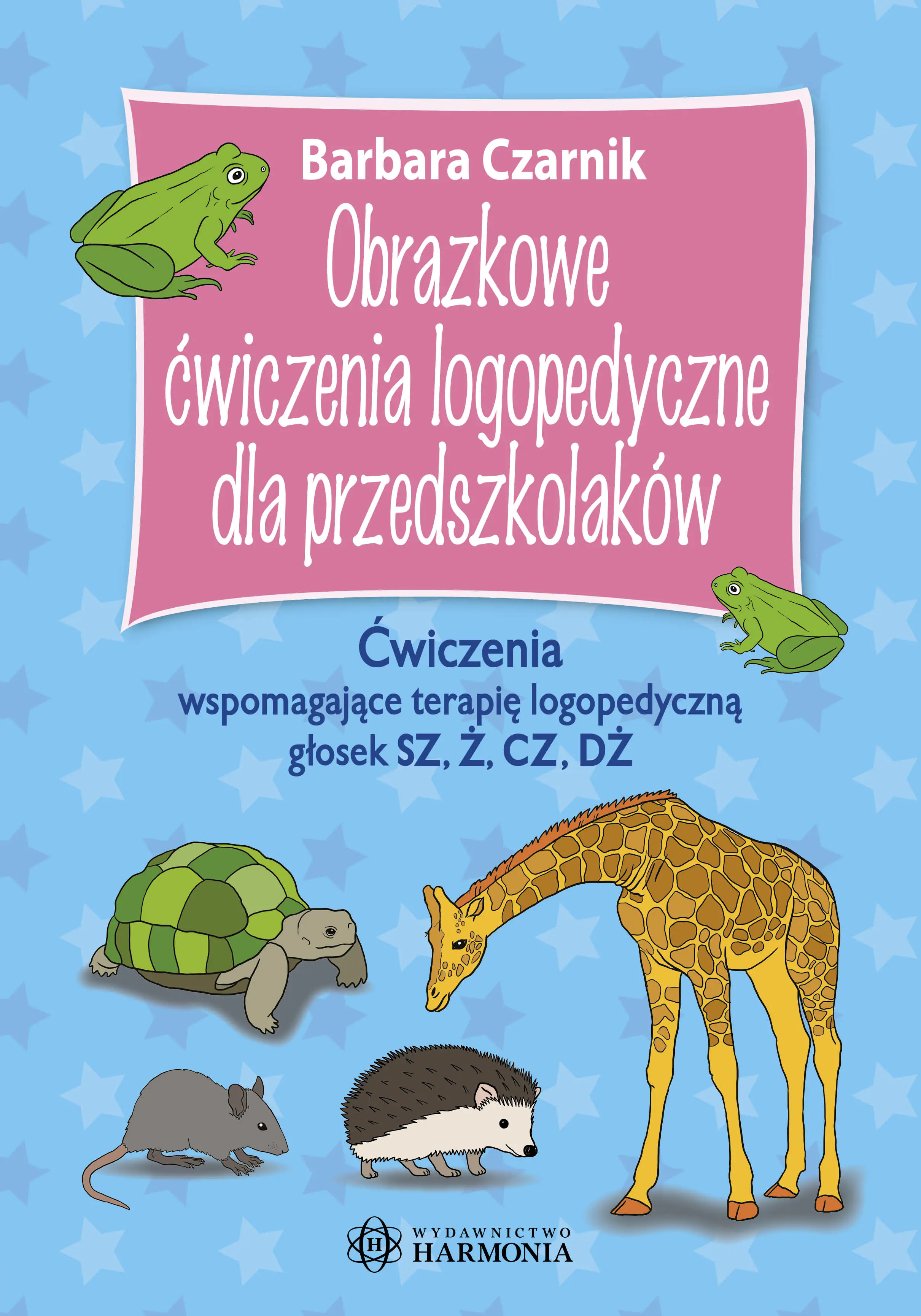 Książka - Obrazkowe ćwiczenia logopedyczne dla przedszkolaków. Ćwiczenia wspomagające terapię logopedyczną głosek sz, ż, cz, dż
