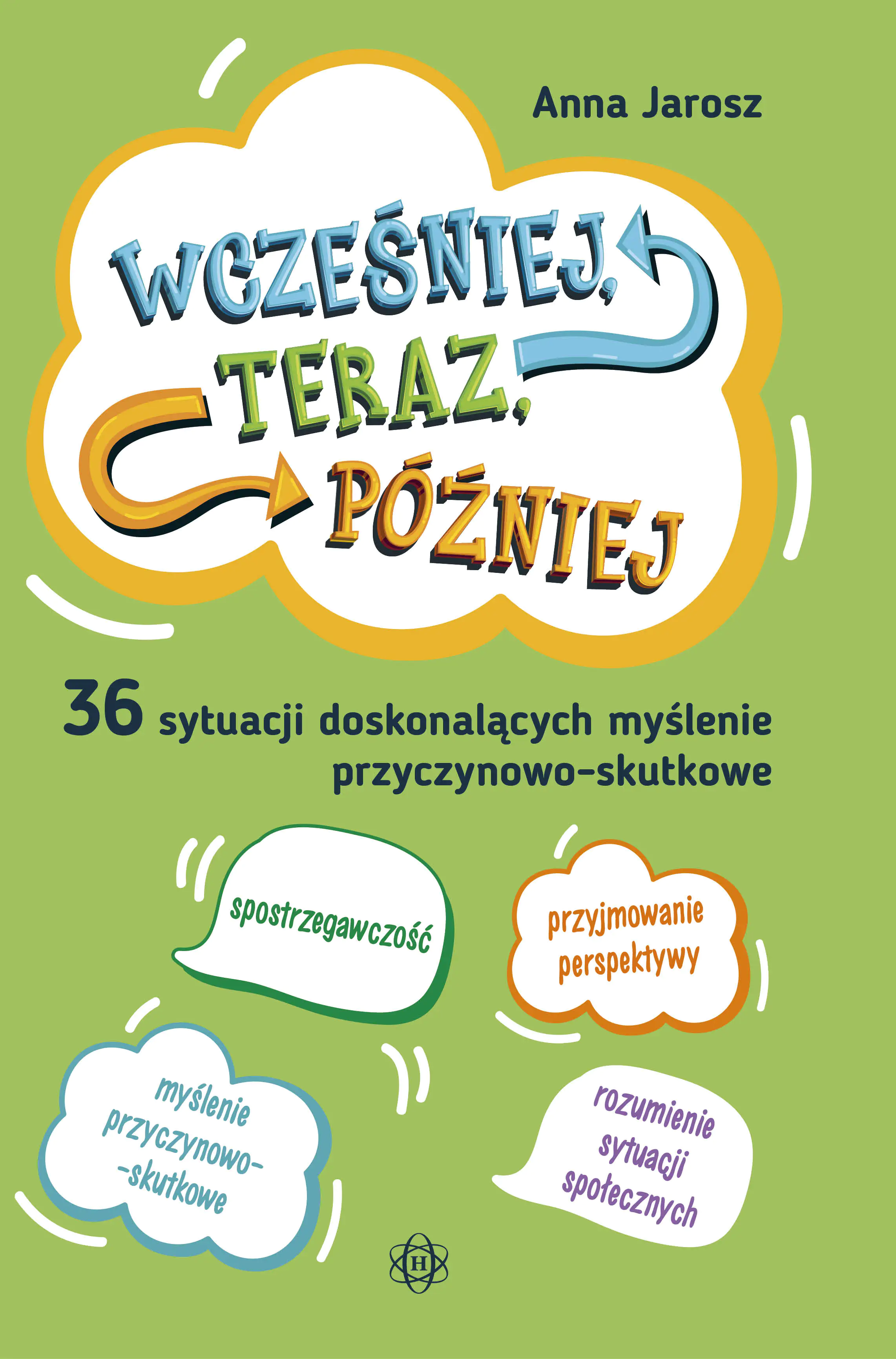 Książka - Wcześniej, teraz, później. 36 sytuacji doskonalących myślenie przyczynowo-skutkowe