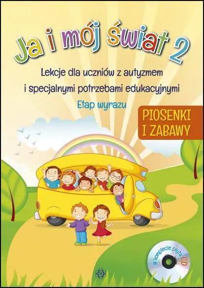 Książka - Ja i mój świat. Lekcje dla uczniów z autyzmem i specjalnymi potrzebami edukacyjnymi. Część 2. Etap wyrazu. Piosenki i zabawy + CD