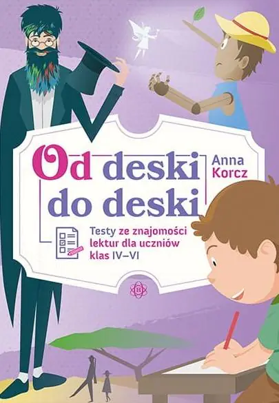 Książka - Od deski do deski. Testy ze znajomości lektur dla uczniów klas IV-VI