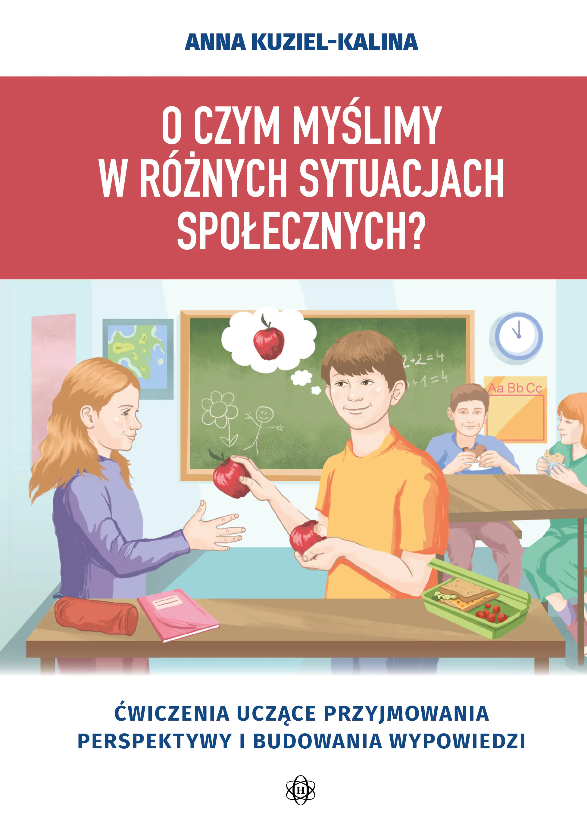 Książka - O czym myślimy w różnych sytuacjach społecznych? Ćwiczenia uczące przyjmowania perspektywy i budowania wypowiedzi