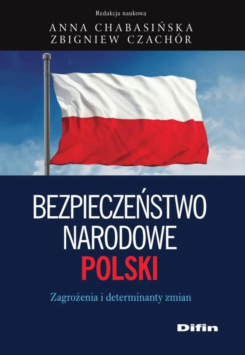 Książka - Bezpieczeństwo narodowe Polski. Zagrożenia i determinanty zmian