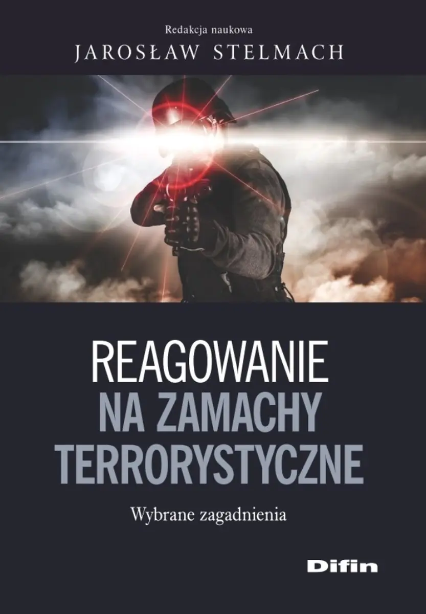 Książka - Reagowanie na zamachy terrorystyczne. Wybrane zagadnienia