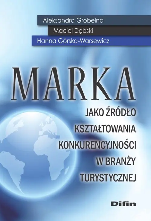 Książka - Marka jako źródło kształtowania konkurencyjności w branży turystycznej