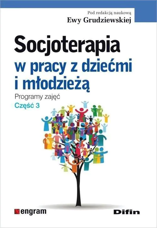 Socjoterapia w pracy z dziećmi i młodzieżą. Programy zajęć. Część 3