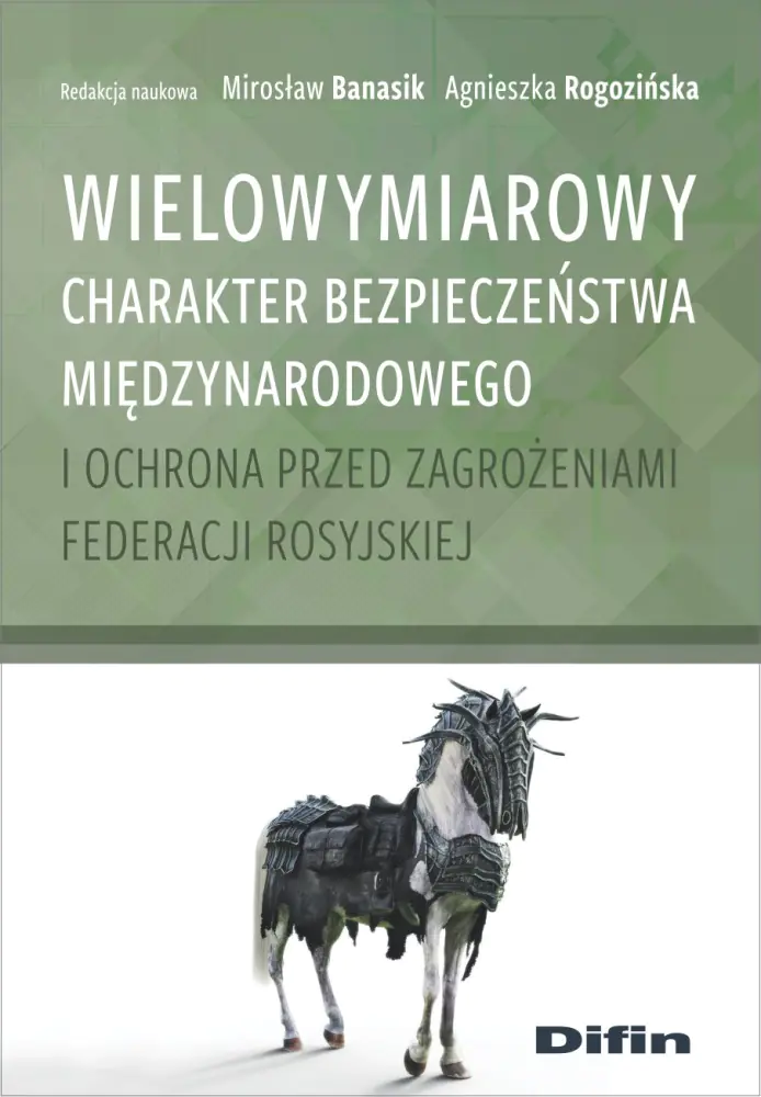 Książka - Wielowymiarowy charakter bezpieczeństwa międzynarodowego i ochrona przed zagrożeniami Federacji Rosyjskiej