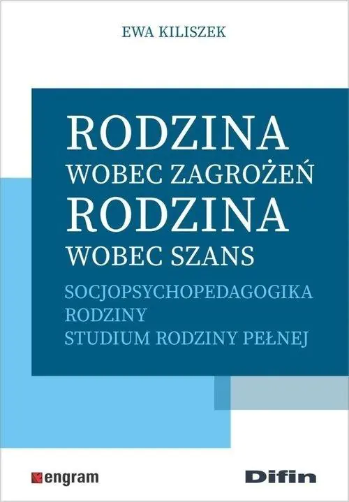 Książka - Rodzina wobec zagrożeń, rodzina wobec szans