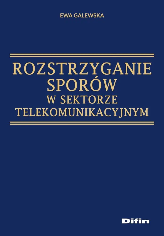 Książka - Rozstrzyganie sporów w sektorze telekomunikacyjnym