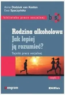 Rodzina alkoholowa. Jak lepiej ją rozumieć? Tajniki pracy socjalnej. Część 1