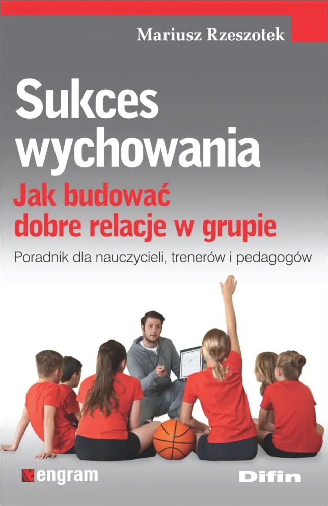 Książka - Sukces wychowania. Jak budować dobre relacje w grupie