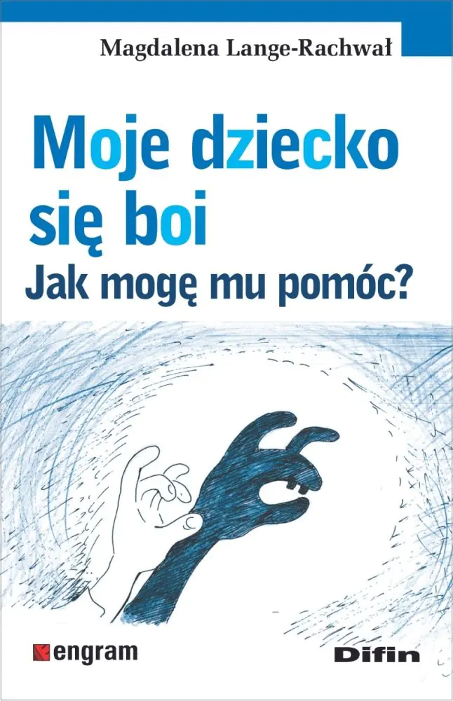 Książka - Moje dziecko się boi. Jak mogę mu pomóc?