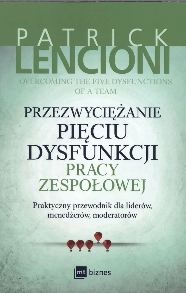 Książka - Przezwyciężanie pięciu dysfunkcji pracy zespołowej