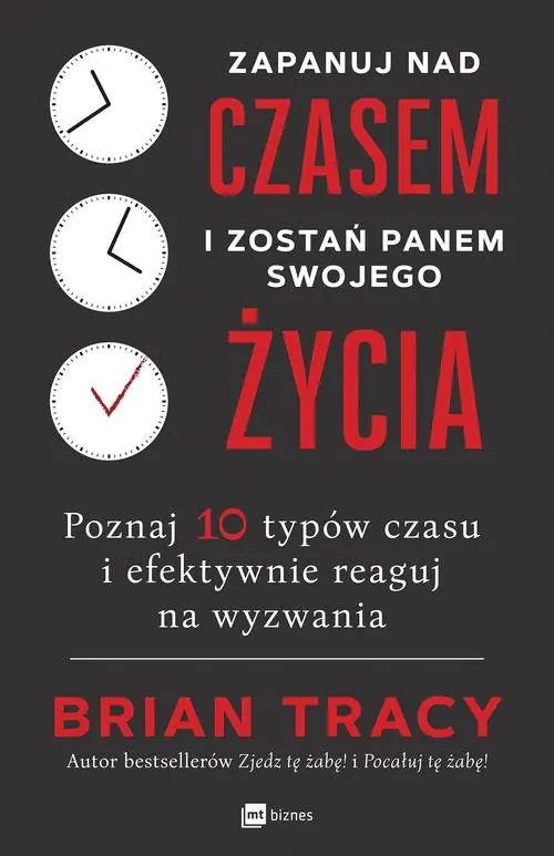 Książka - Zapanuj nad czasem i zostań panem swojego życia. Poznaj 10 typów czasu i efektywnie reaguj na wyzwania