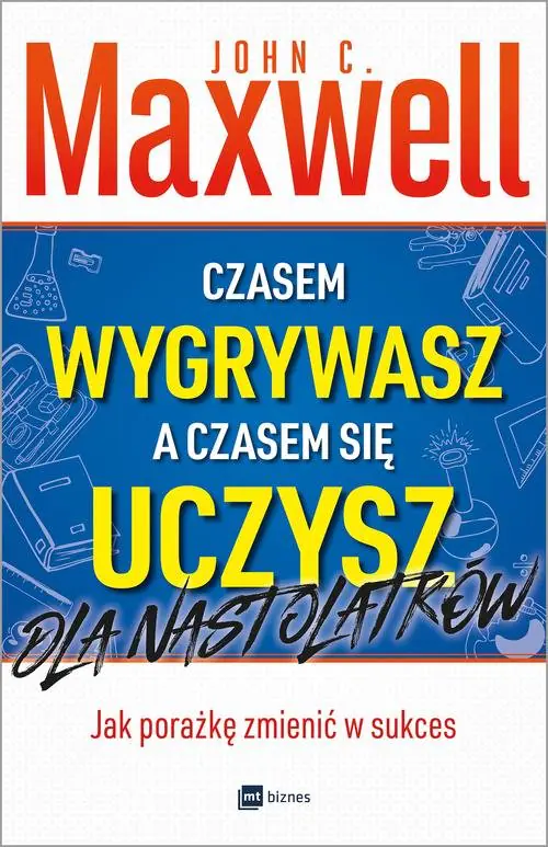 Książka - Czasem wygrywasz a czasem się uczysz. Dla nastolatków. Jak porażkę zmienić w sukces