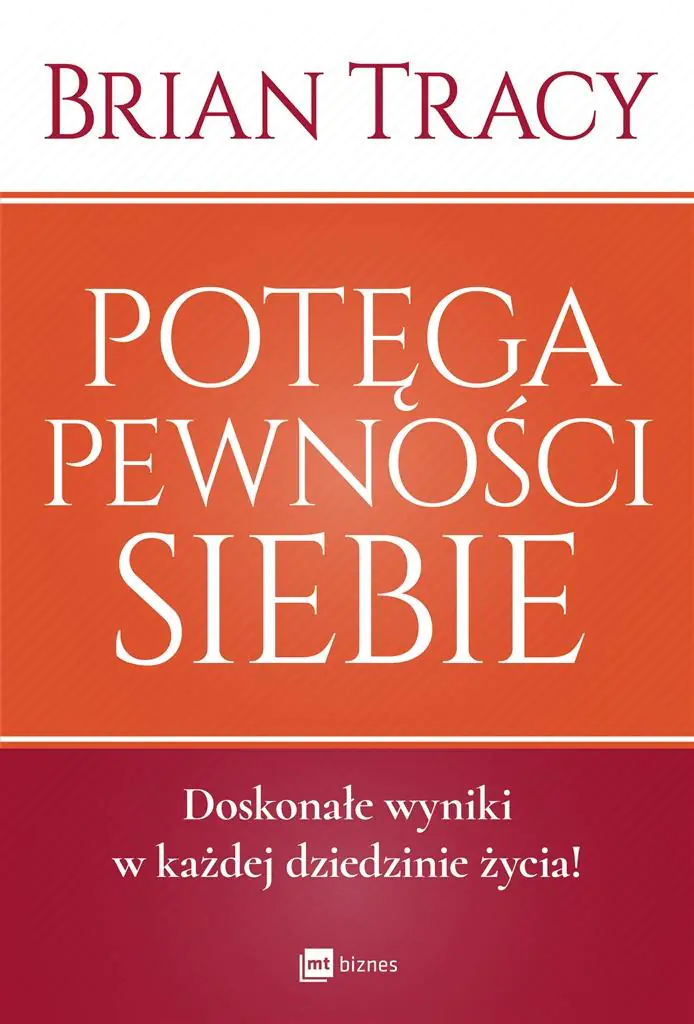 Książka - Potęga pewności siebie. Doskonałe wyniki w każdej dziedzinie życia!