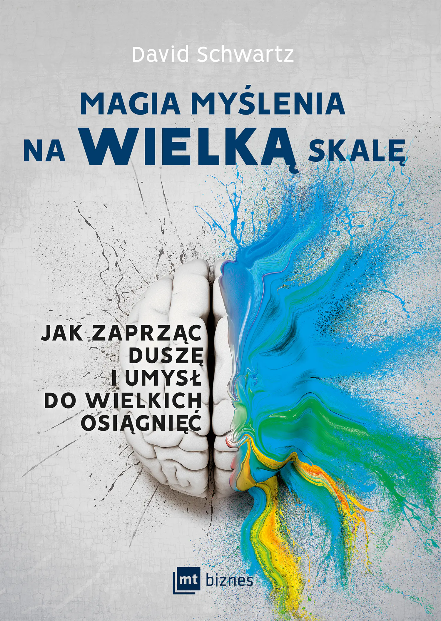 Książka - Magia myślenia na wielką skalę. Jak zaprząc duszę i umysł do wielkich osiągnięć