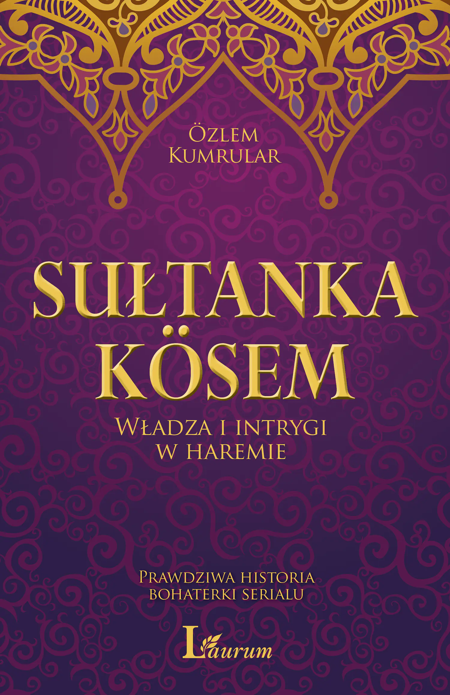 Książka - Sułtanka Kosem. Władza i intrygi w haremie