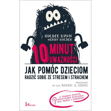 10 minut uważności. Jak pomóc dzieciom radzić sobie ze stresem i strachem