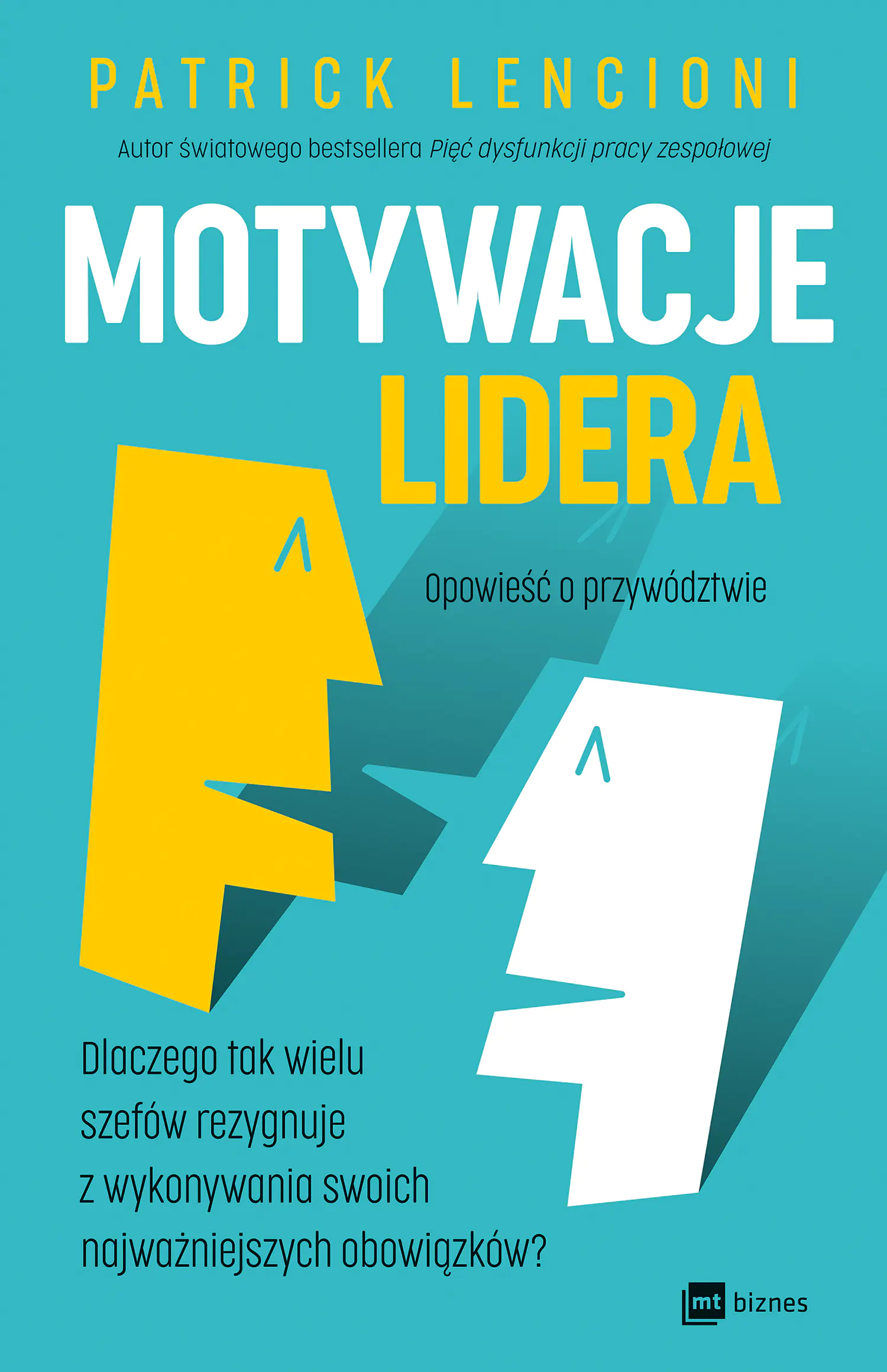 Książka - Motywacje lidera. Dlaczego tak wielu szefów rezygnuje z wykonywania swoich najważniejszych obowiązków?