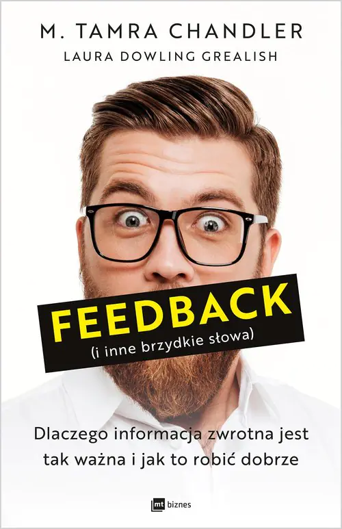 Książka - Feedback (i inne brzydkie słowa). Dlaczego informacja zwrotna jest tak ważna i jak to robić dobrze