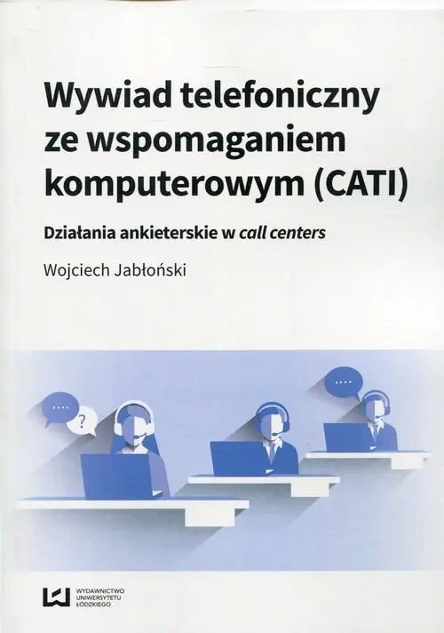 Książka - Wywiad telefoniczny ze wspomaganiem komputerowym (CATI). Działania ankieterskie w call centers