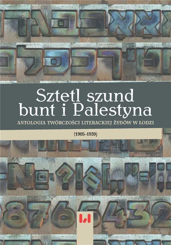 Książka - Sztetl szund bunt i Palestyna. Antologia twórczości literackiej Żydów w Łodzi 1905-1939