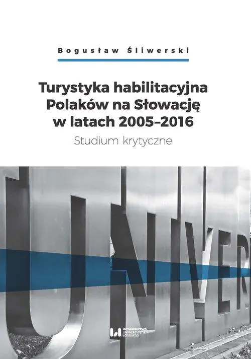 Książka - Turystyka habilitacyjna Polaków na Słowację w latach 2005-2016. Studium krytyczne