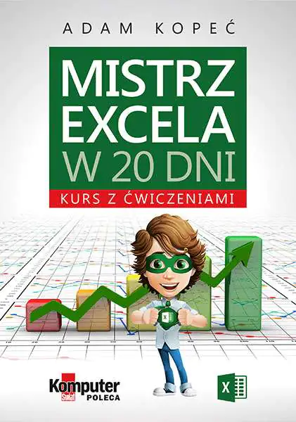 Książka - Mistrz Excela w 20 dni Kurs z ćwiczeniami - Adam Kopeć