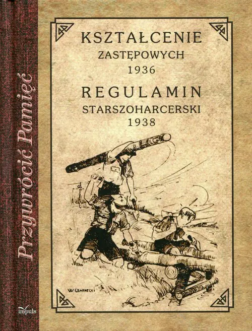 Książka - Przywrócić pamięć. Kształcenie zastępowych 1936. Regulamin starszoharcerski 1938