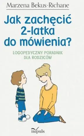 Jak zachęcić 2-latka do mówienia? Logopedyczny poradnik dla rodziców