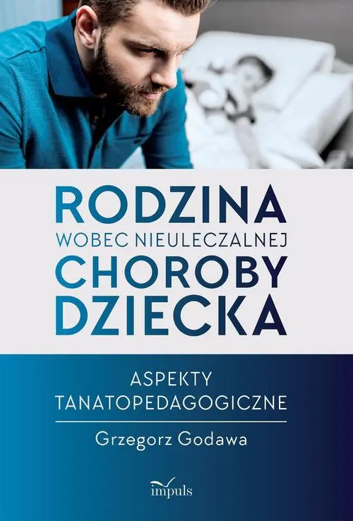 Książka - Rodzina wobec nieuleczalnej choroby dziecka