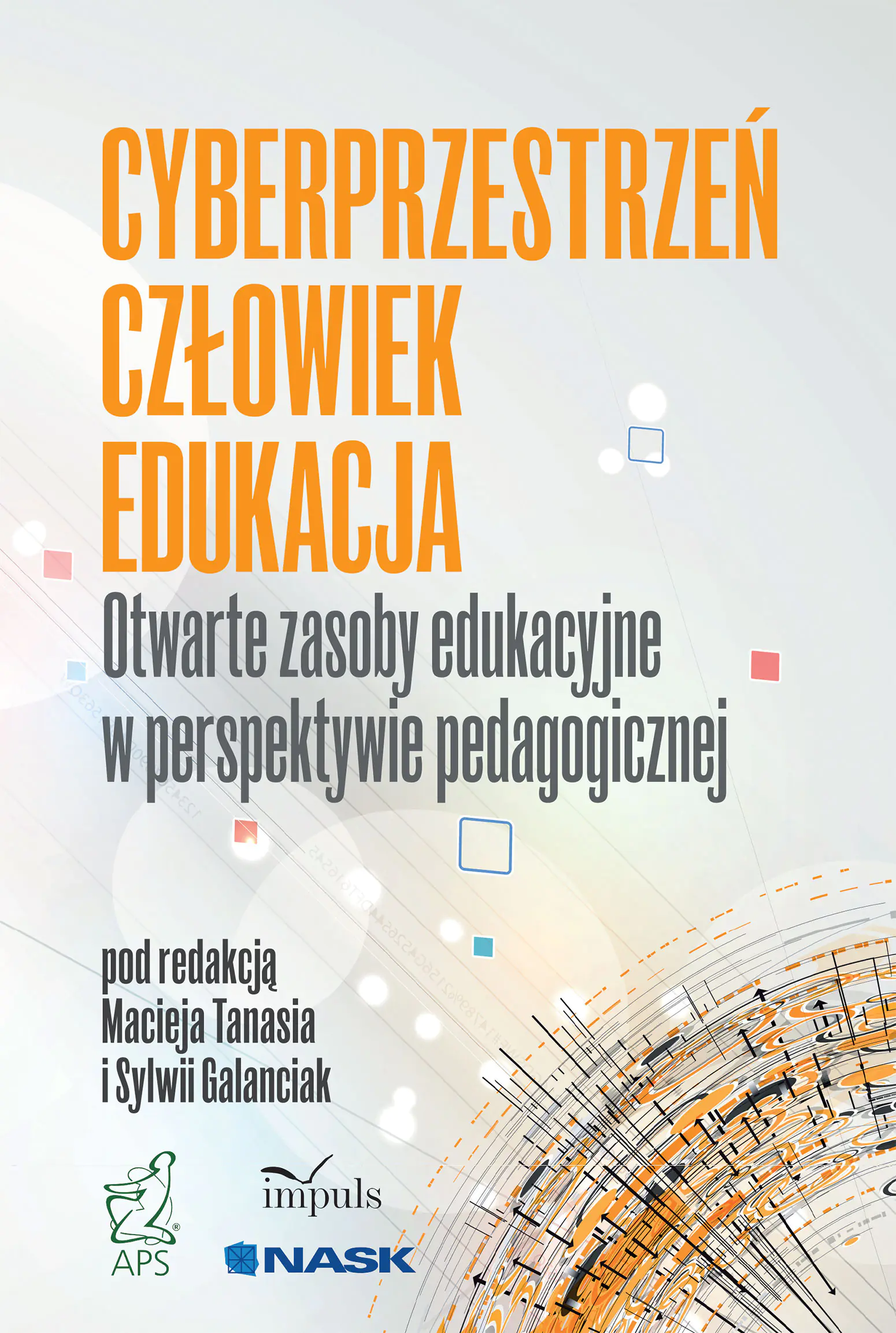 Książka - Cyberprzestrzeń, człowiek, edukacja. Otwarte zasoby edukacyjne w perspektywie pedagogicznej. Tom 5