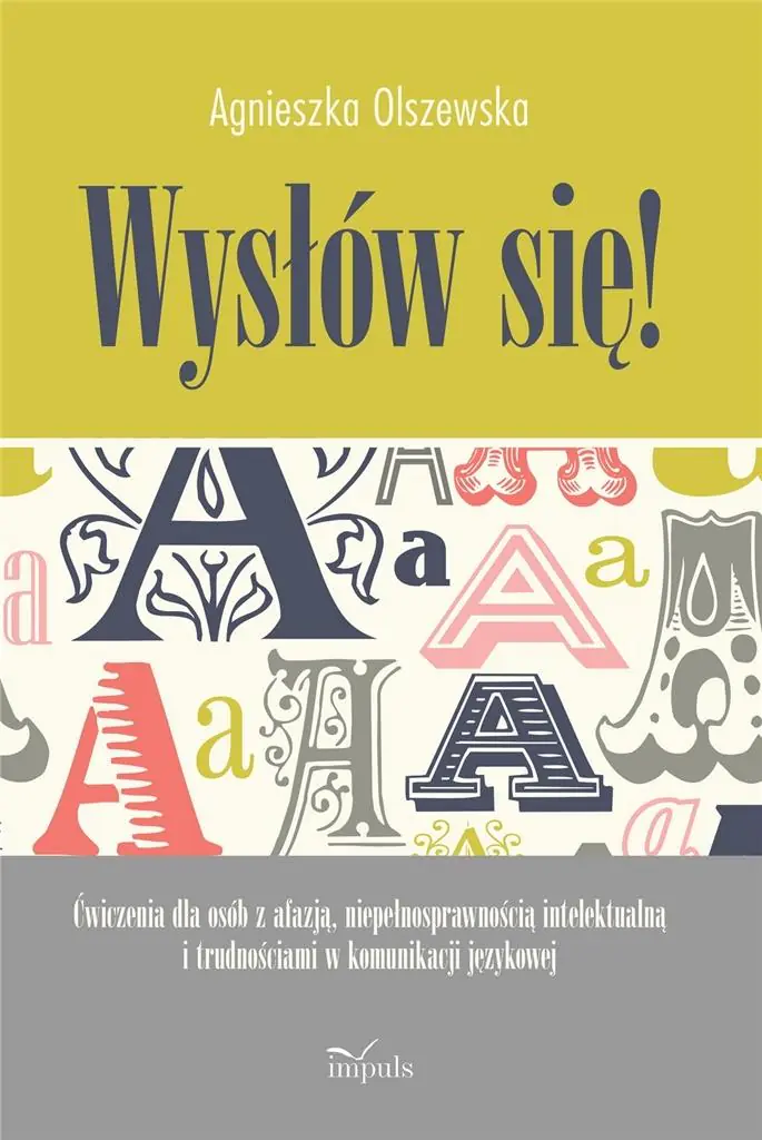 Wysłów się! Ćwiczenia dla osób z afazją, niepełnosprawnością intelektualną i trudnościami w komunikacji językowe