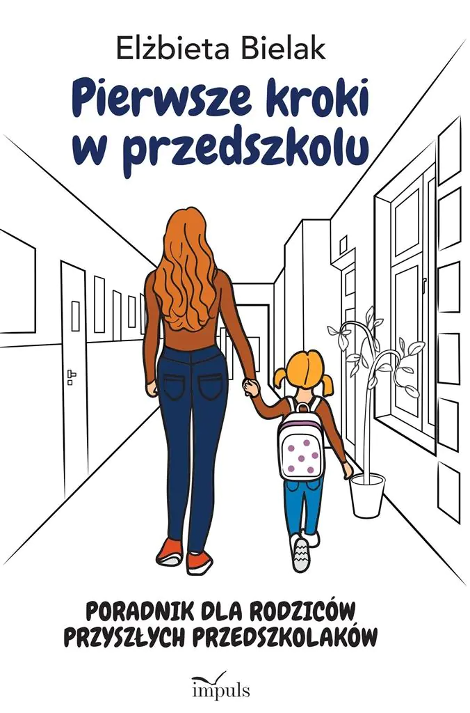Książka - Pierwsze kroki w przedszkolu. Poradnik dla rodziców przyszłych przedszkolaków