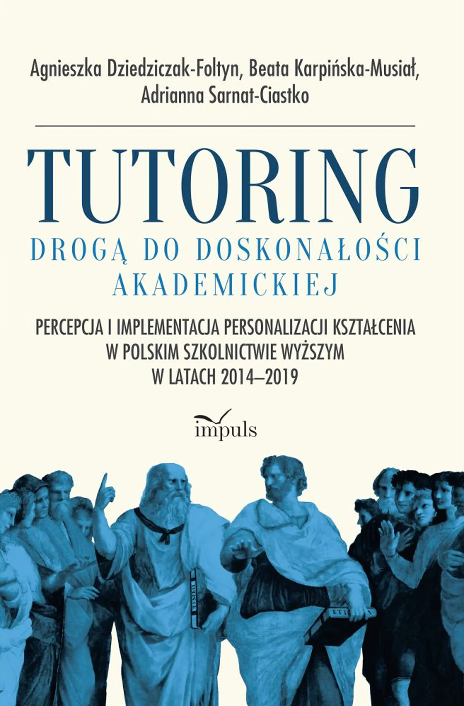 Książka - Tutoring drogą do doskonałości akademickiej. Percepcja i implementacja personalizacji kształcenia w polskim szkolnictwie wyższym w latach 2014–2019