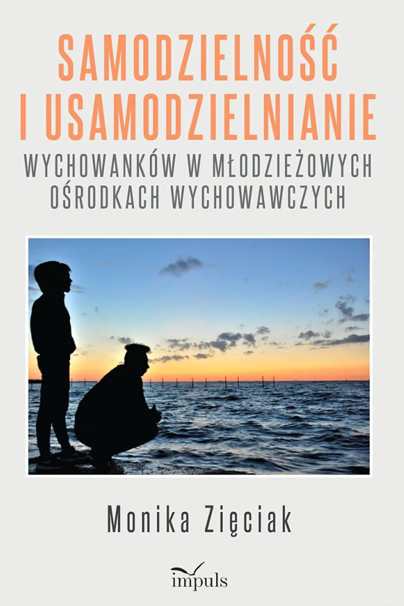 Książka - Samodzielność i usamodzielnianie wychowanków w młodzieżowych ośrodkach wychowawczych