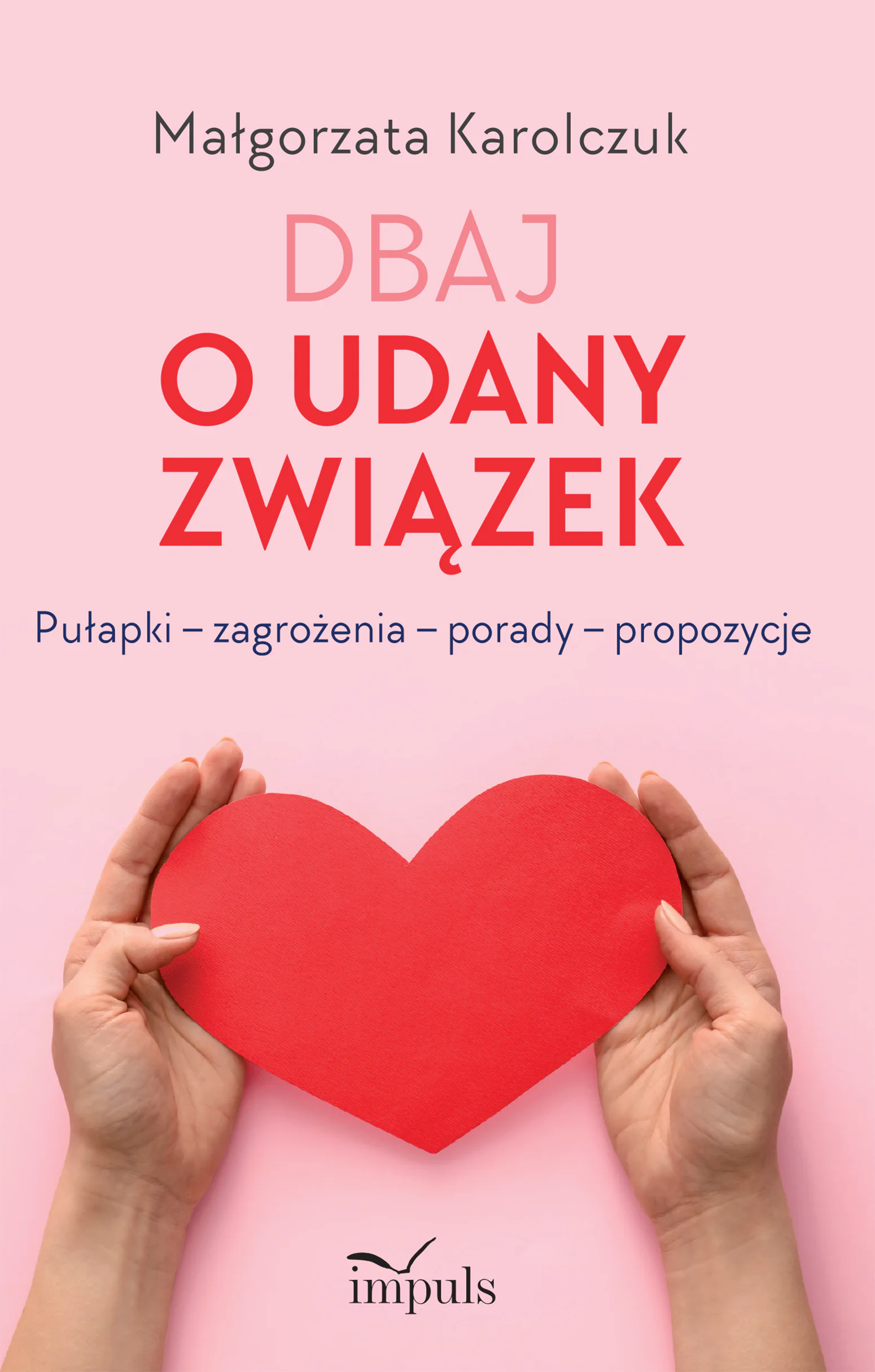 Książka - Dbaj o udany związek. Pułapki – zagrożenia – porady – propozycje