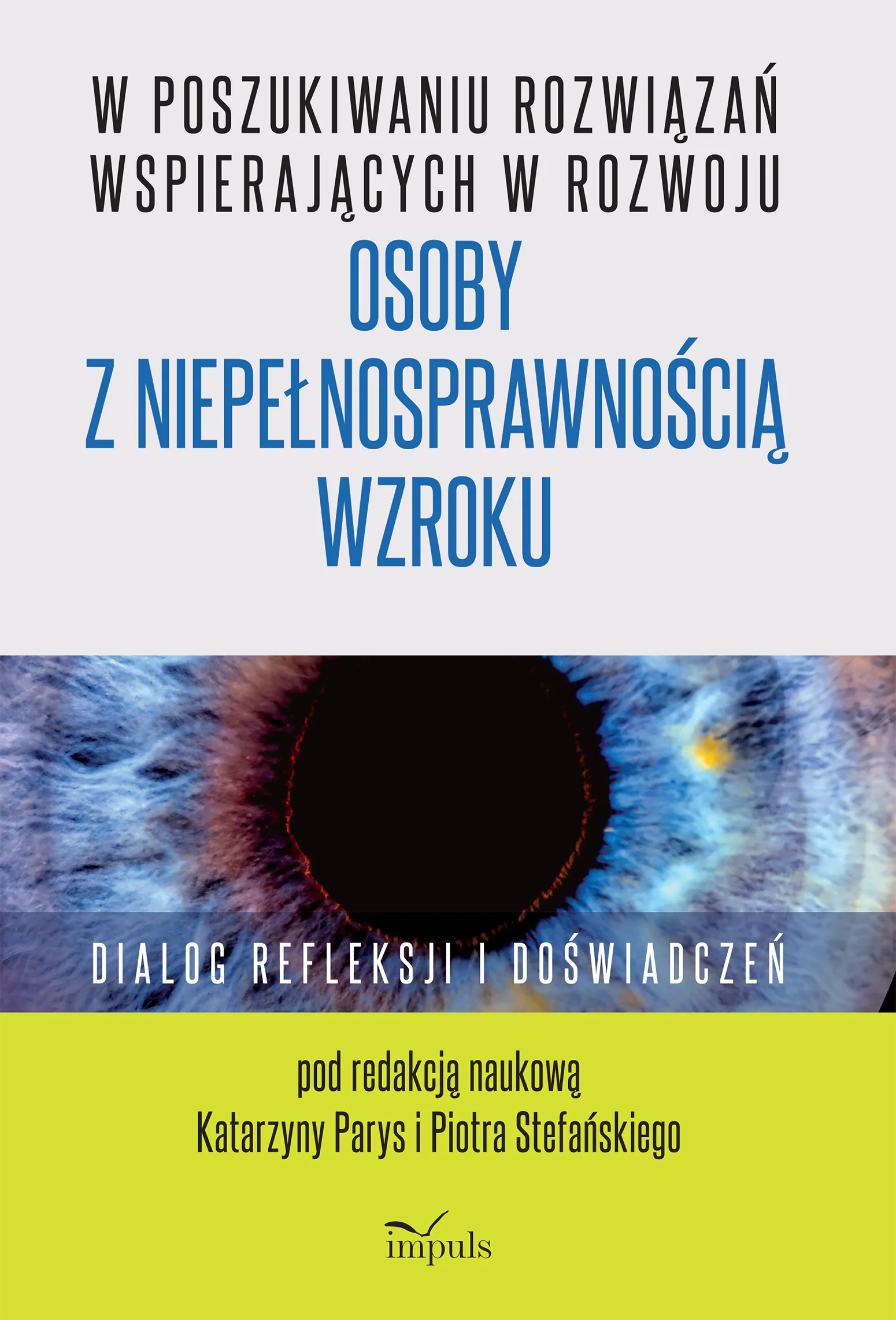 Książka - W poszukiwaniu rozwiązań wspierających w rozwoju osoby z niepełnosprawnością wzroku. Dialog refleksji i doświadczeń