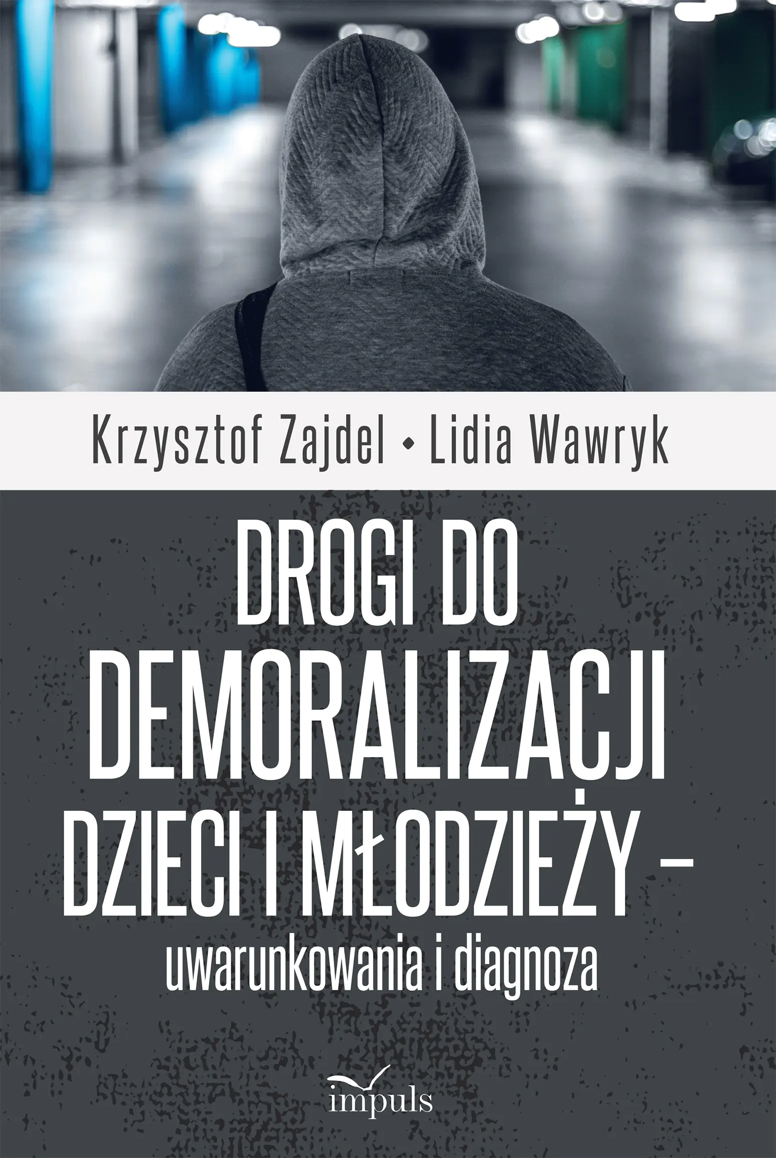 Książka - Drogi do demoralizacji dzieci i młodzieży – uwarunkowania i diagnoza
