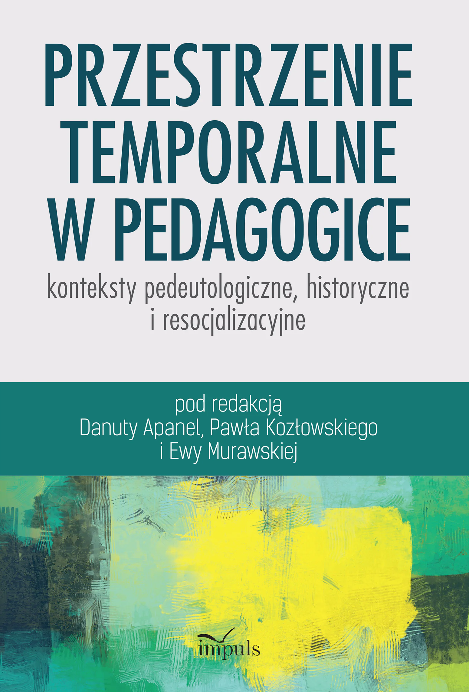 Książka - Przestrzenie temporalne w pedagogice - konteksty pedeutologiczne, historyczne i resocjalizacyjne